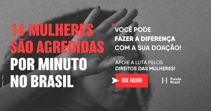 Fundo Brasil lança campanha em defesa dos direitos das mulheres