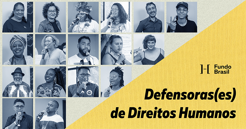 Defensoras(es) de Direitos Humanos, uma série de relatos do Fundo Brasil