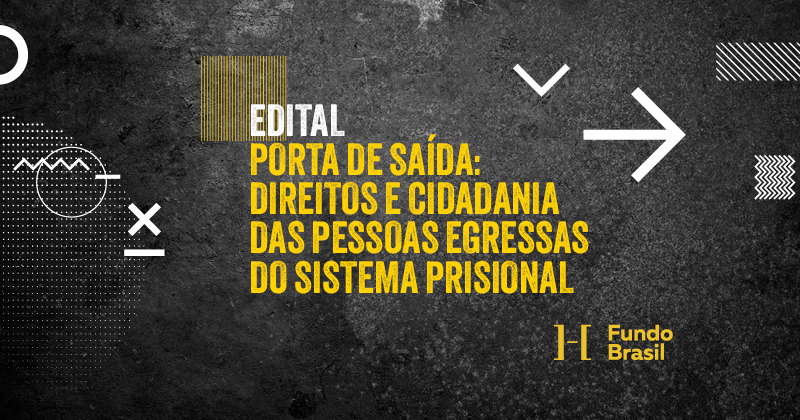 Por direitos de pessoas egressas do cárcere, Fundo Brasil lança edital Porta de Saída 2024