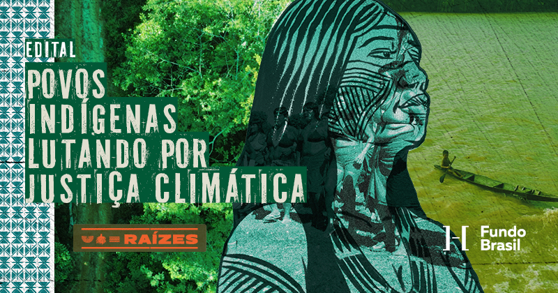 Edital Povos Indígenas Lutando por Justiça Climática; veja a lista dos selecionados