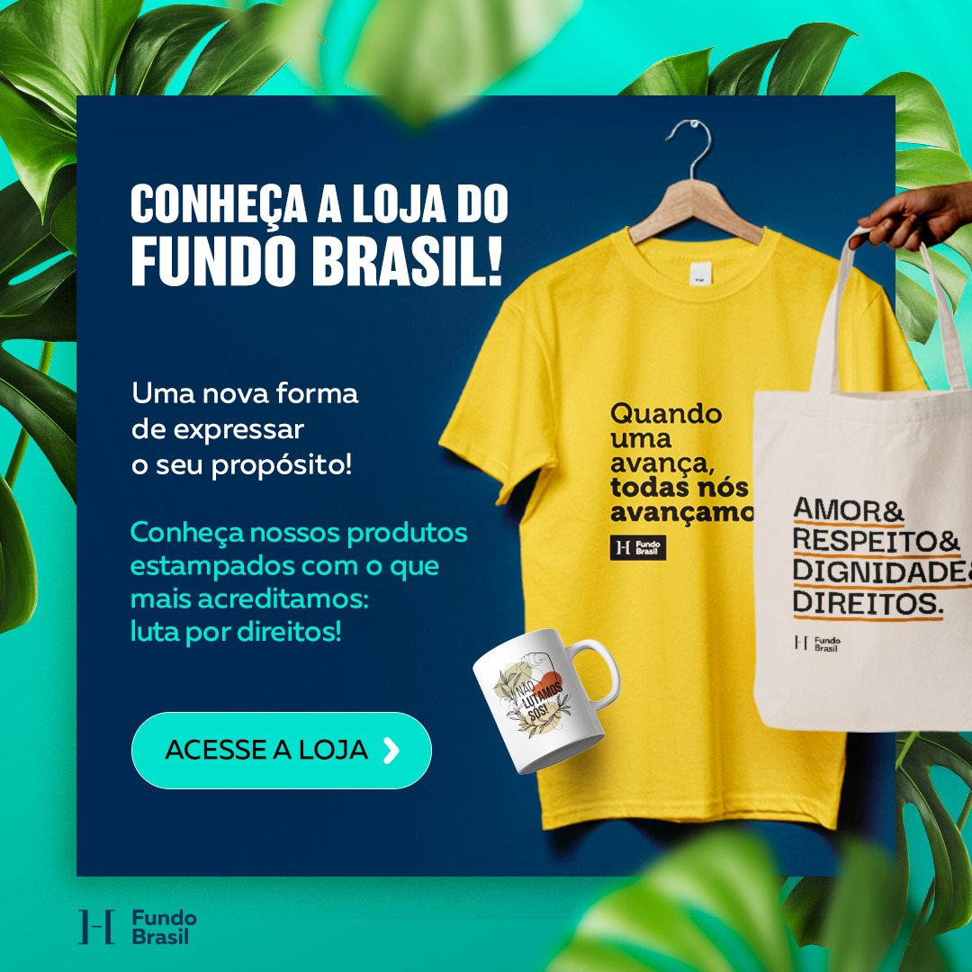 Produtos com propósito: Loja virtual do Fundo Brasil fortalece a luta pela garantia de direitos